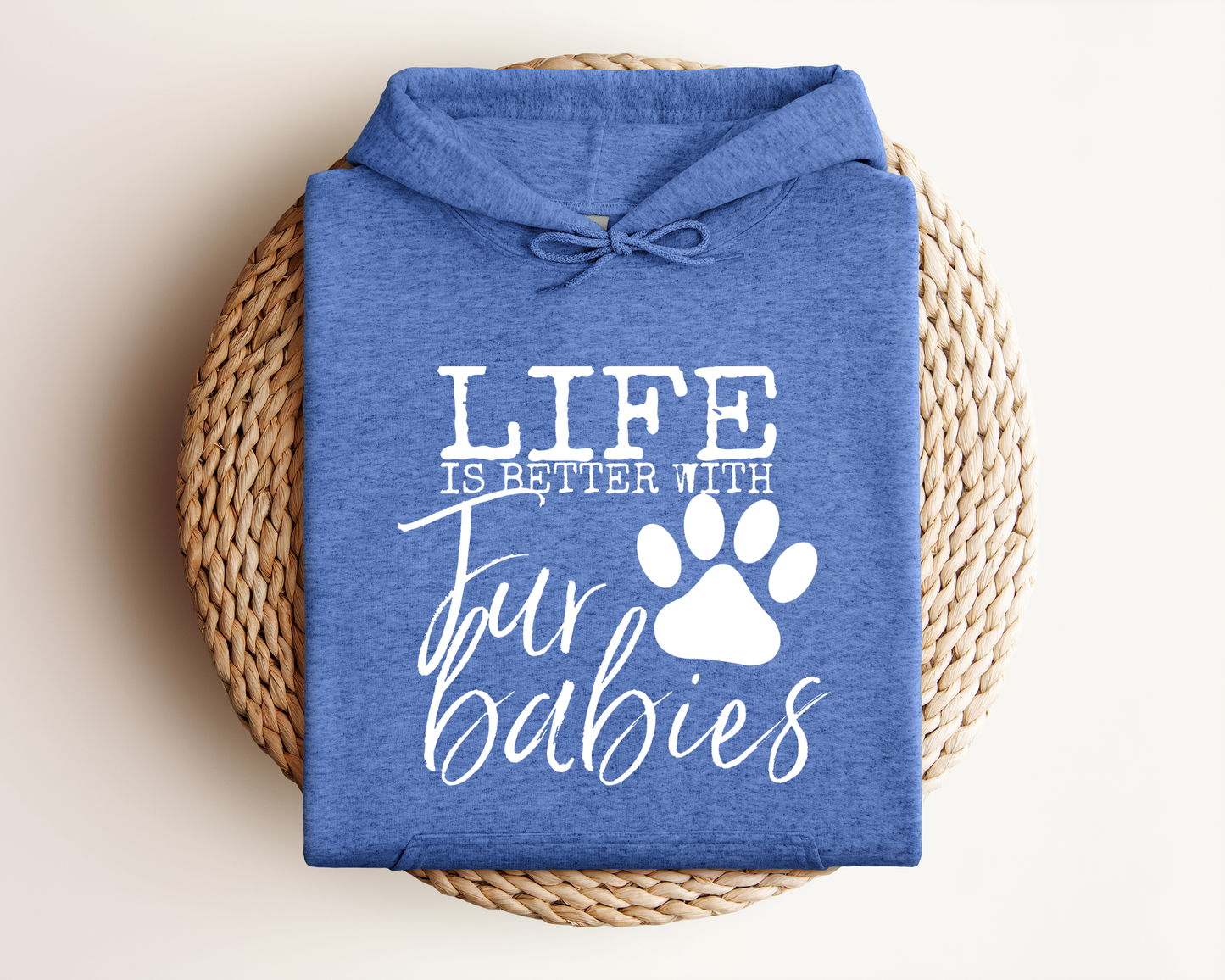 LIFE IS BETTER WITH FUR BABIES HOODIE