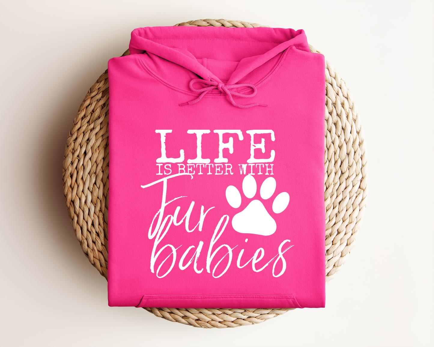 LIFE IS BETTER WITH FUR BABIES HOODIE