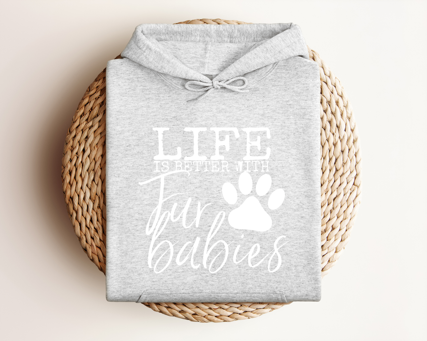 LIFE IS BETTER WITH FUR BABIES HOODIE