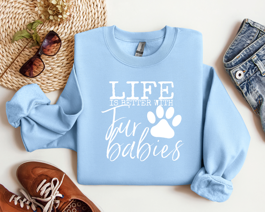 LIFE IS BETTER WITH FUR BABIES CREW