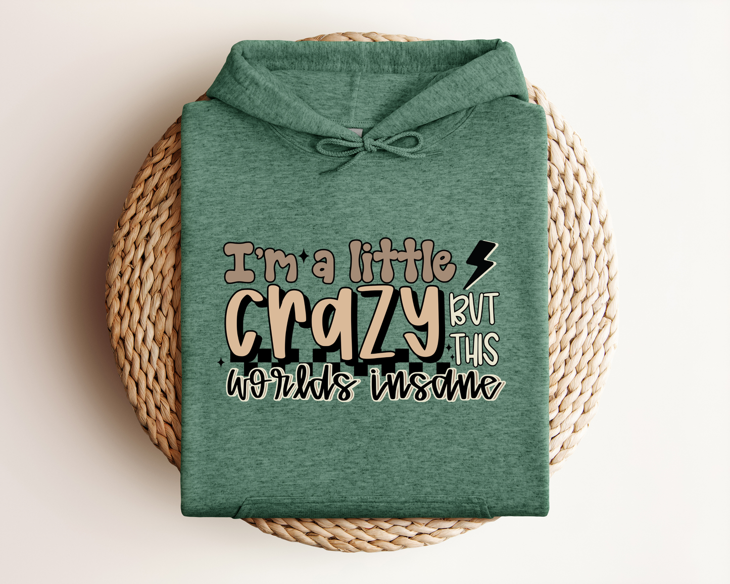 I'M A LITTLE CRAZY BUT THIS WORLDS INSANE HOODIE