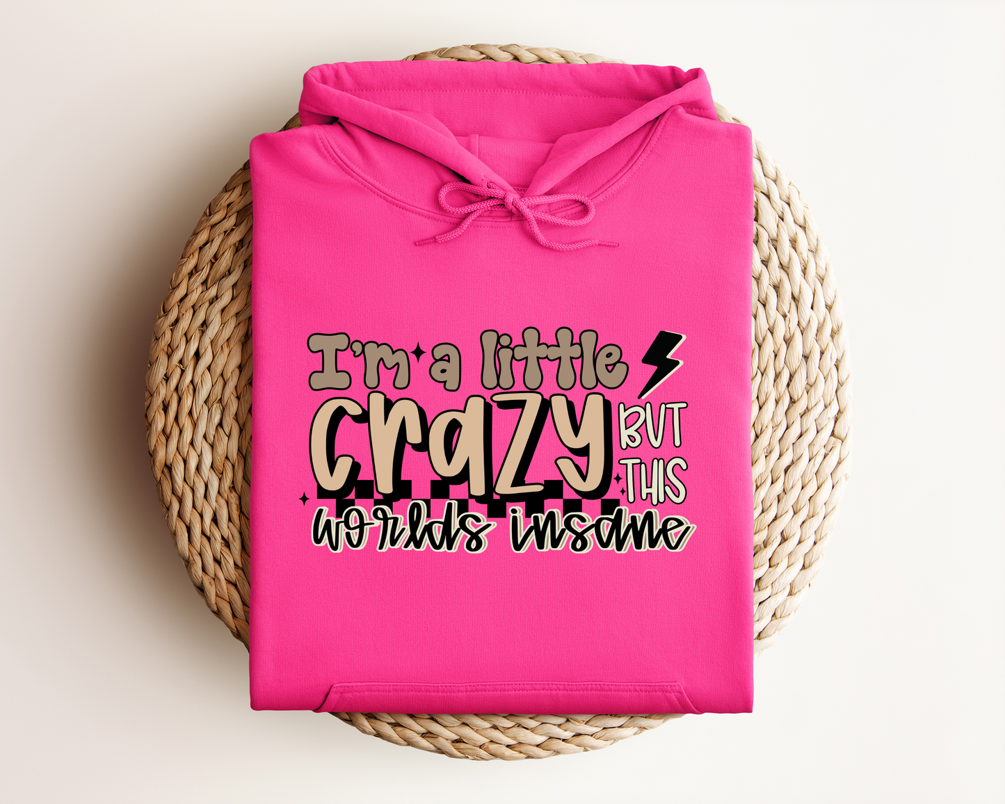 I'M A LITTLE CRAZY BUT THIS WORLDS INSANE HOODIE