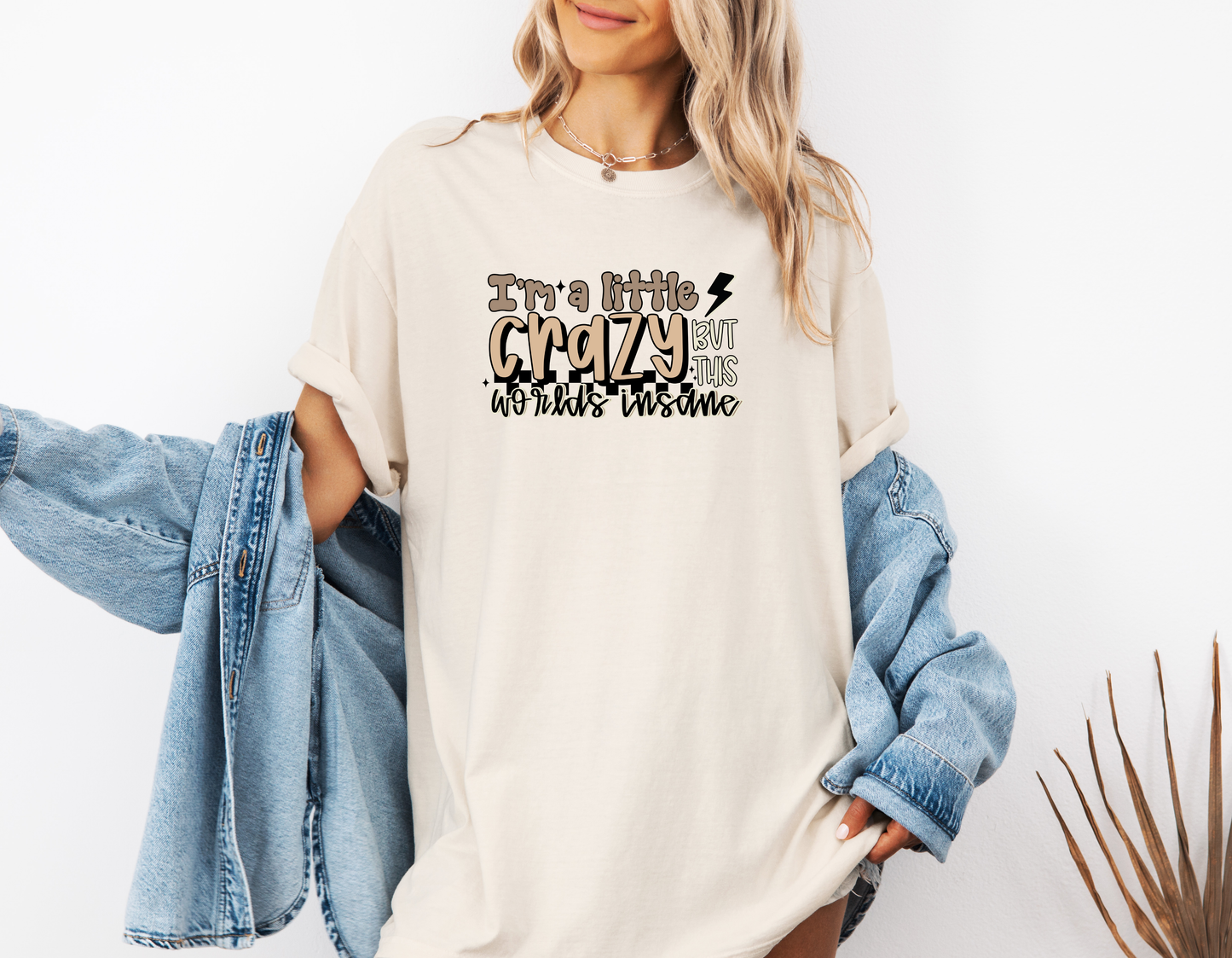 *NEW* I'M A LITTLE CRAZY BUT THIS WORLDS INSANE CC SHIRT