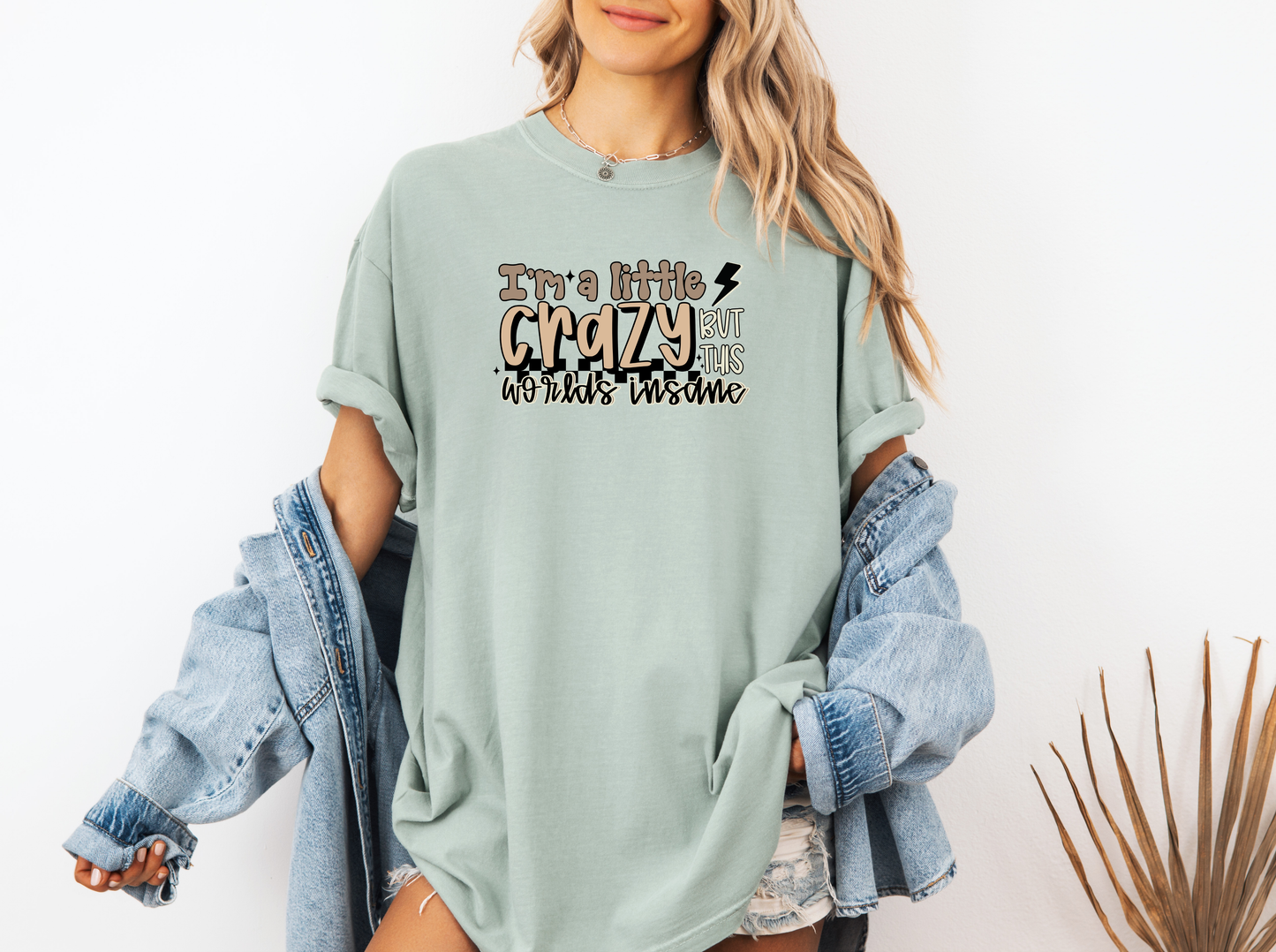 *NEW* I'M A LITTLE CRAZY BUT THIS WORLDS INSANE CC SHIRT