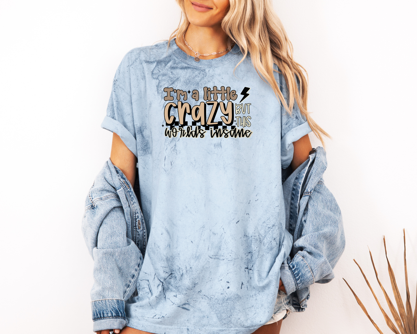 *NEW* I'M A LITTLE CRAZY BUT THIS WORLDS INSANE CC SHIRT