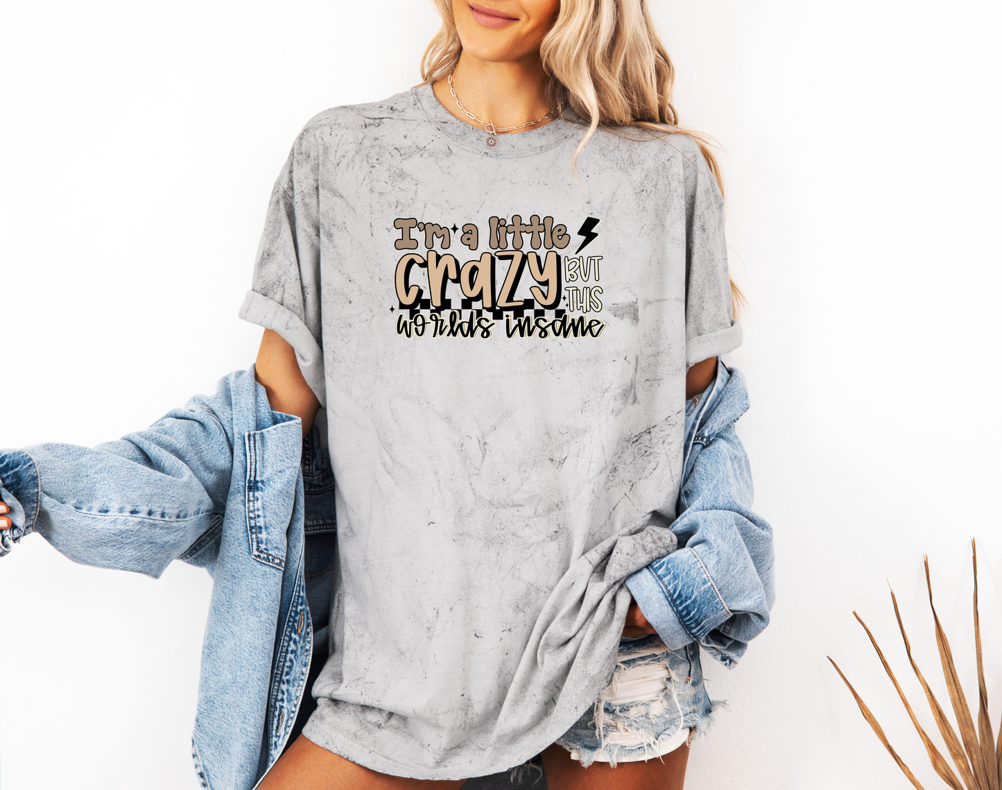 *NEW* I'M A LITTLE CRAZY BUT THIS WORLDS INSANE CC SHIRT