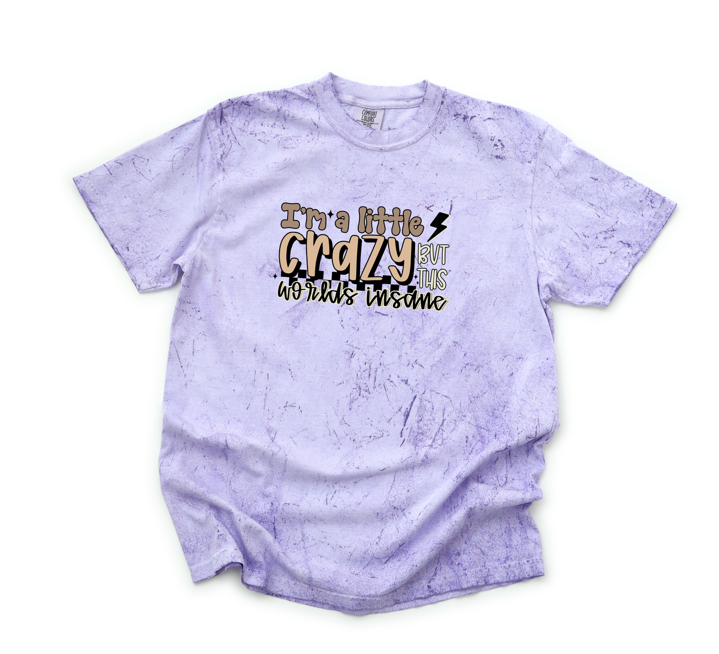 *NEW* I'M A LITTLE CRAZY BUT THIS WORLDS INSANE CC SHIRT