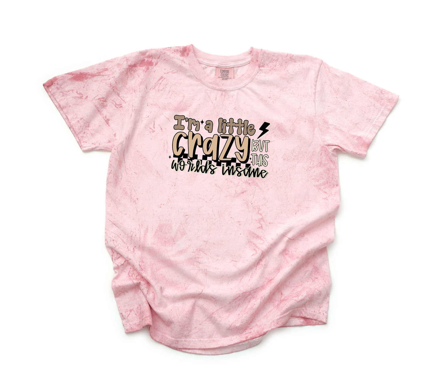 *NEW* I'M A LITTLE CRAZY BUT THIS WORLDS INSANE CC SHIRT