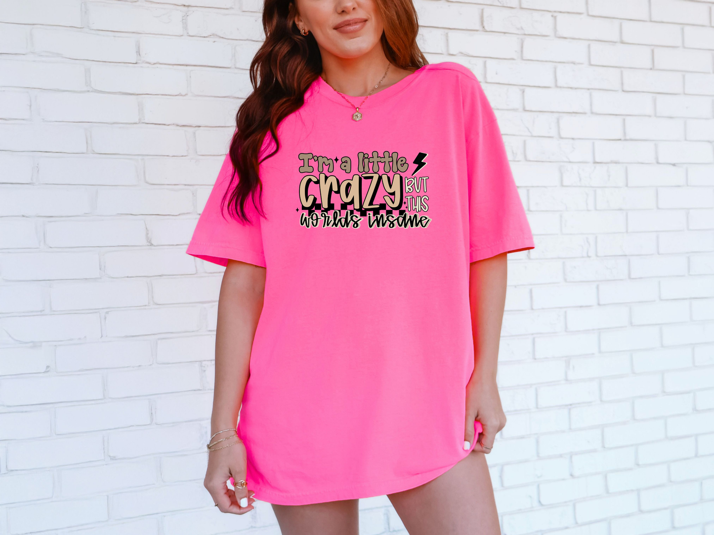 *NEW* I'M A LITTLE CRAZY BUT THIS WORLDS INSANE CC SHIRT