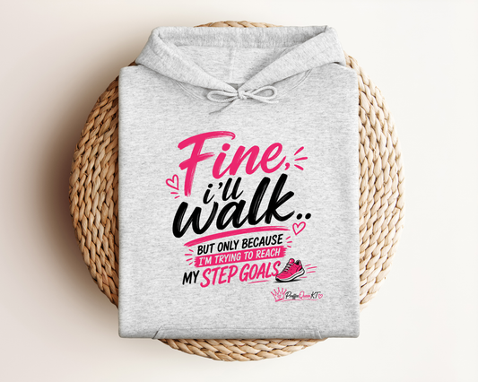 FINE I'LL WALK HOODIE