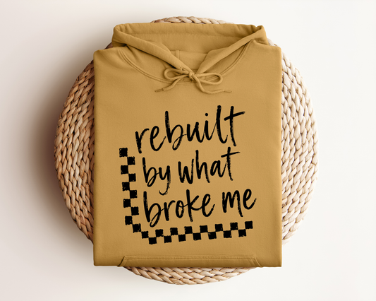 REBUILT BY WHAT BROKE ME HOODIE