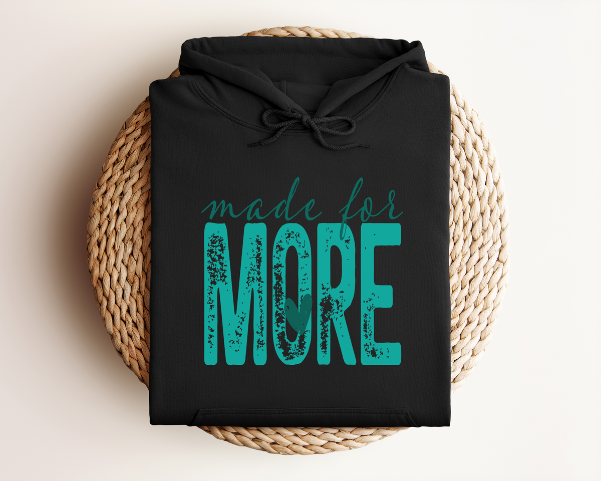 MADE FOR MORE HOODIE