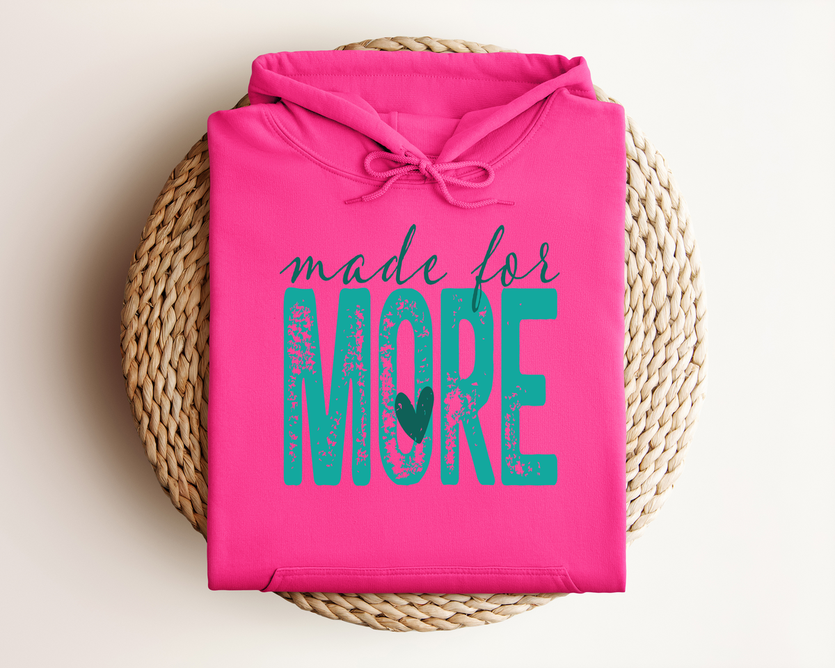 MADE FOR MORE HOODIE