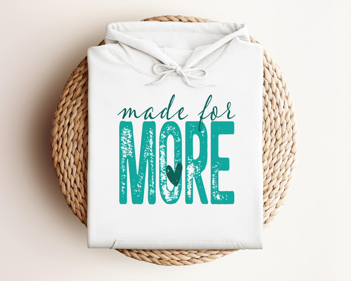 MADE FOR MORE HOODIE