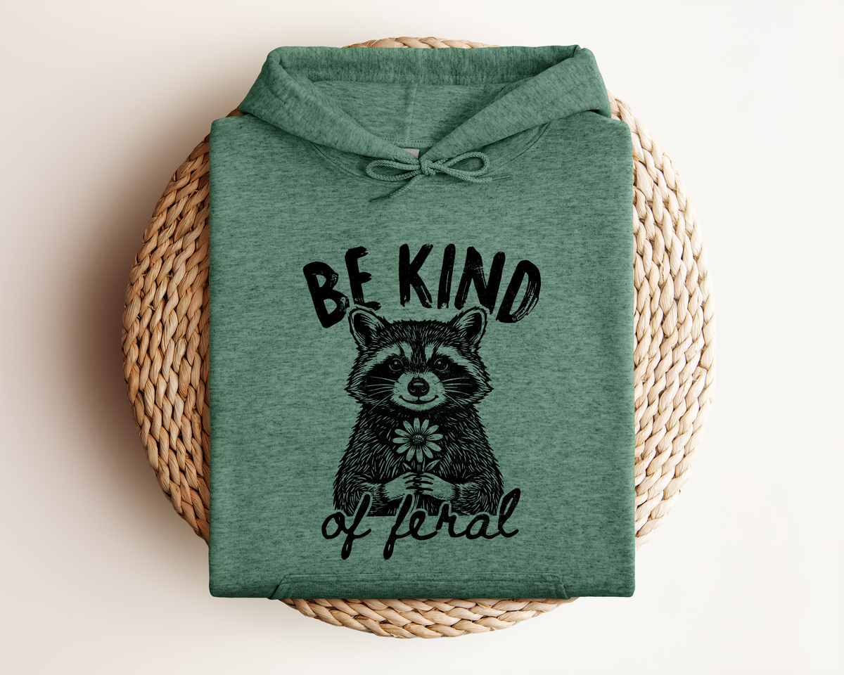 BE KIND OF FERAL HOODIE