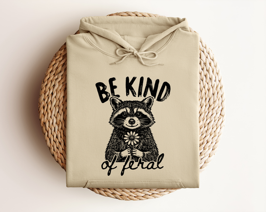BE KIND OF FERAL HOODIE