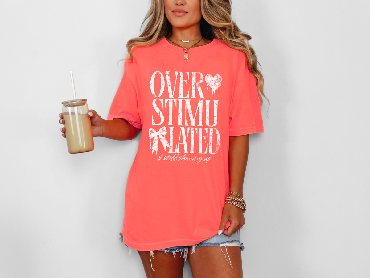 *NEW* OVERSTIMULATED AND STILL SHOWING UP CC SHIRT