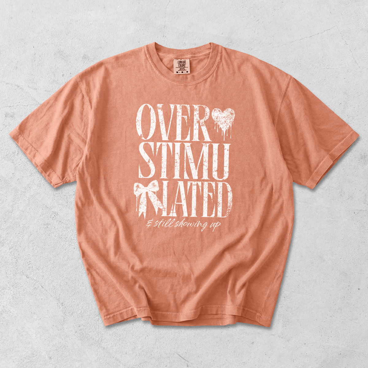 *NEW* OVERSTIMULATED AND STILL SHOWING UP CC SHIRT