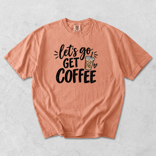 *NEW* LET'S GO GET COFFEE CC SHIRT