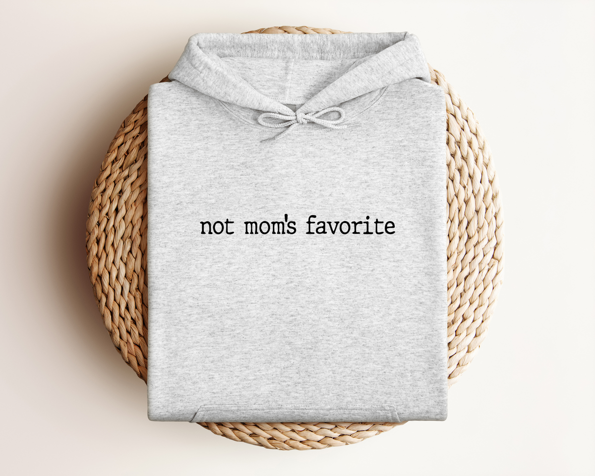 NOT MOM'S FAVORITE HOODIE