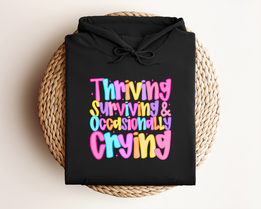THRIVING SURVIVING & OCCASIONALLY CRYING HOODIE