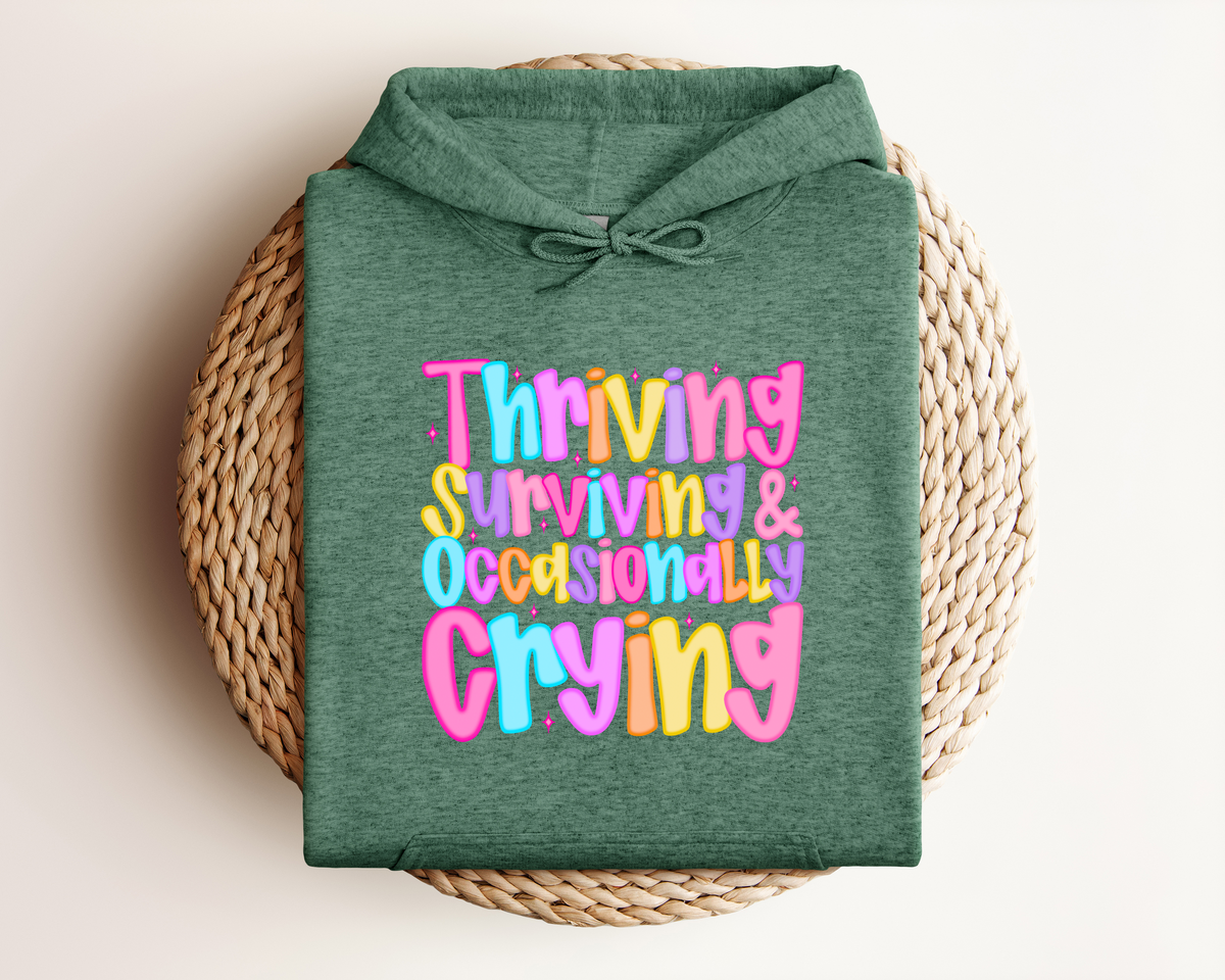 THRIVING SURVIVING & OCCASIONALLY CRYING HOODIE