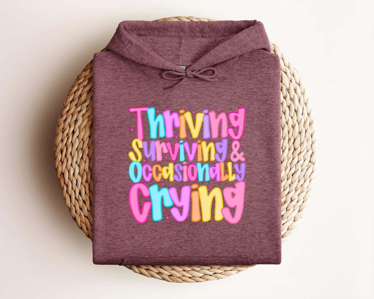 THRIVING SURVIVING & OCCASIONALLY CRYING HOODIE