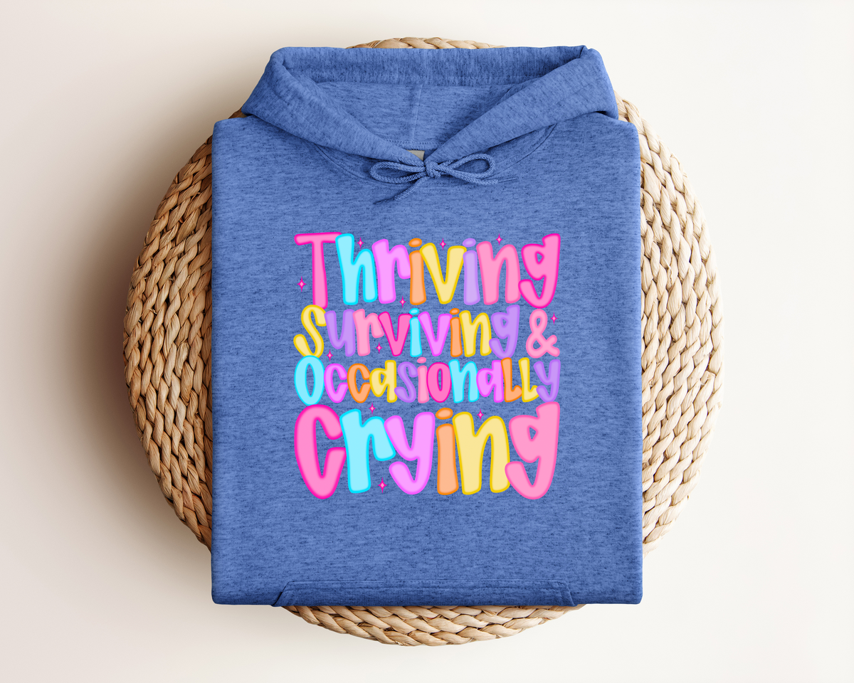 THRIVING SURVIVING & OCCASIONALLY CRYING HOODIE