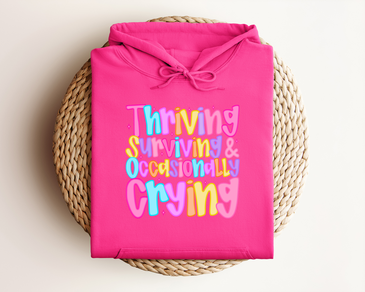 THRIVING SURVIVING & OCCASIONALLY CRYING HOODIE