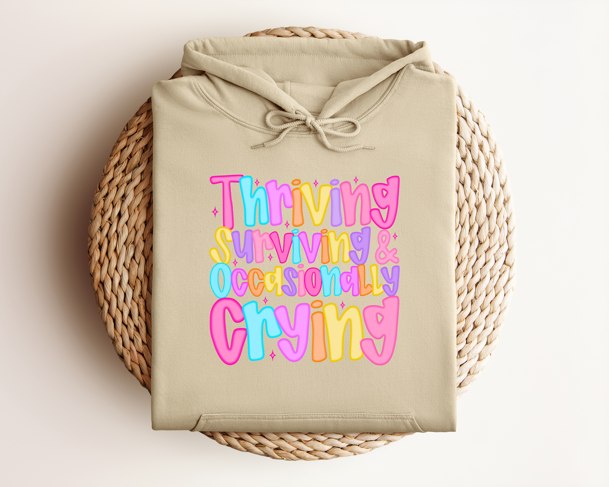 THRIVING SURVIVING & OCCASIONALLY CRYING HOODIE
