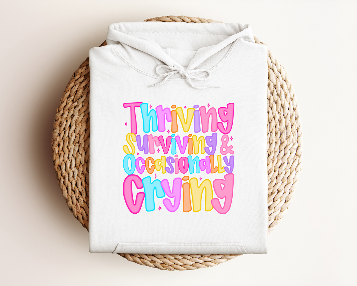 THRIVING SURVIVING & OCCASIONALLY CRYING HOODIE