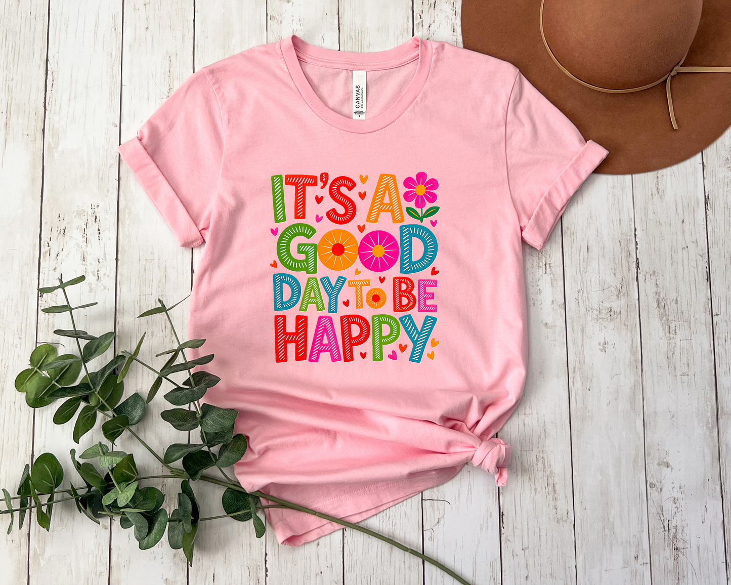 *NEW* IT'S A GOOD DAY TO BE HAPPY SHIRT