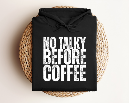 NO TALKY BEFORE COFFEE HOODIE