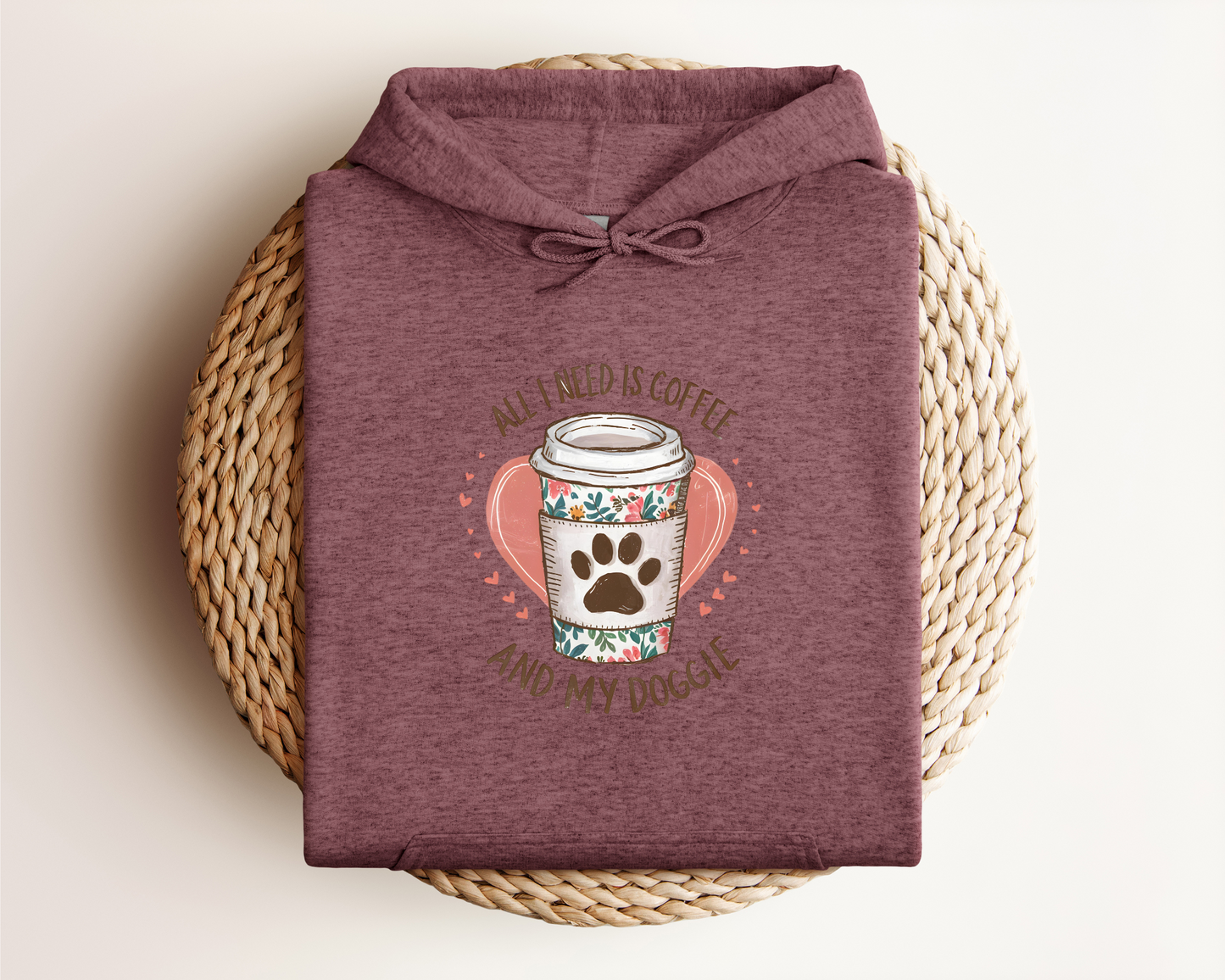 ALL I NEED IS COFFEE AND MY DOGGIE HOODIE