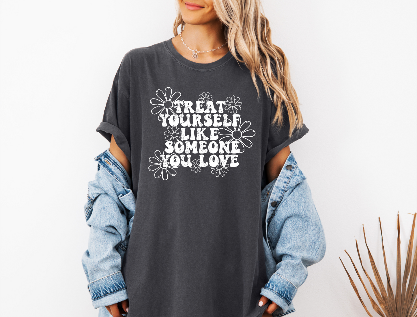*NEW* TREAT YOURSELF LIKE SOMEONE YOU LOVE CC SHIRT