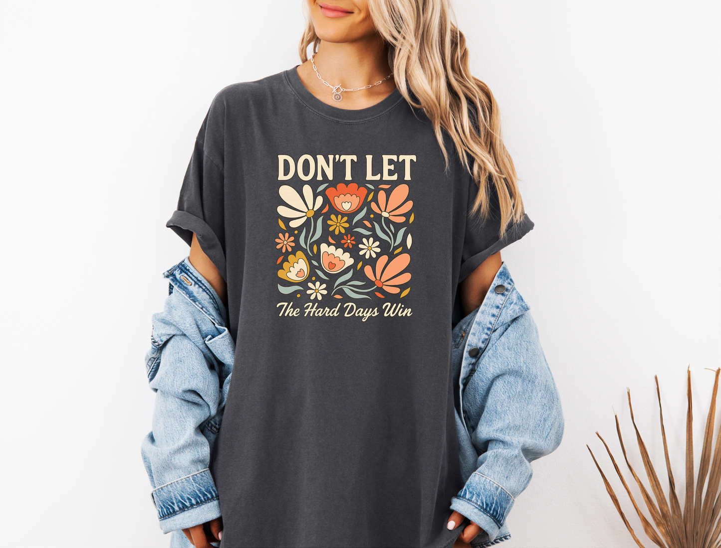 *NEW* DON'T LET THE HARD DAYS WIN CC SHIRT