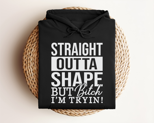 STRAIGHT OUTTA SHAPE HOODIE