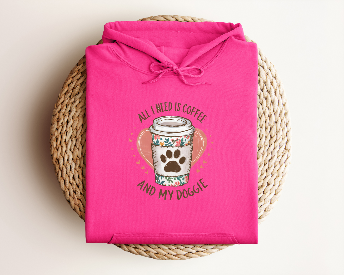 ALL I NEED IS COFFEE AND MY DOGGIE HOODIE