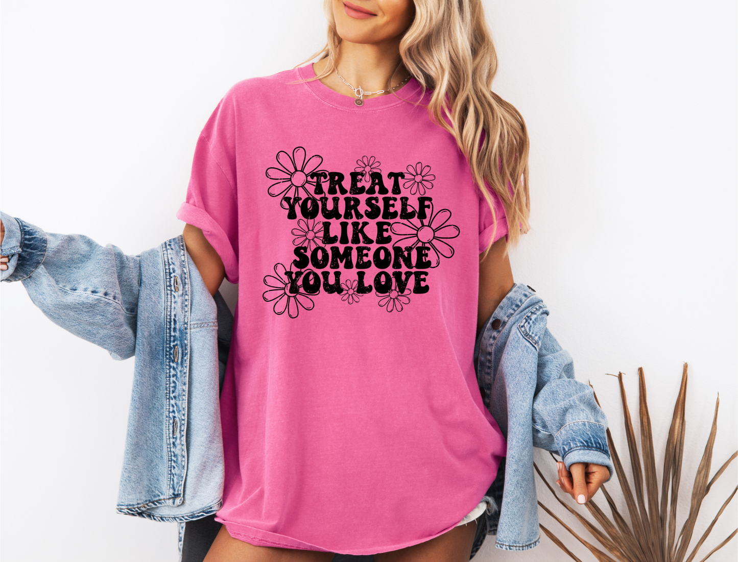 *NEW* TREAT YOURSELF LIKE SOMEONE YOU LOVE CC SHIRT