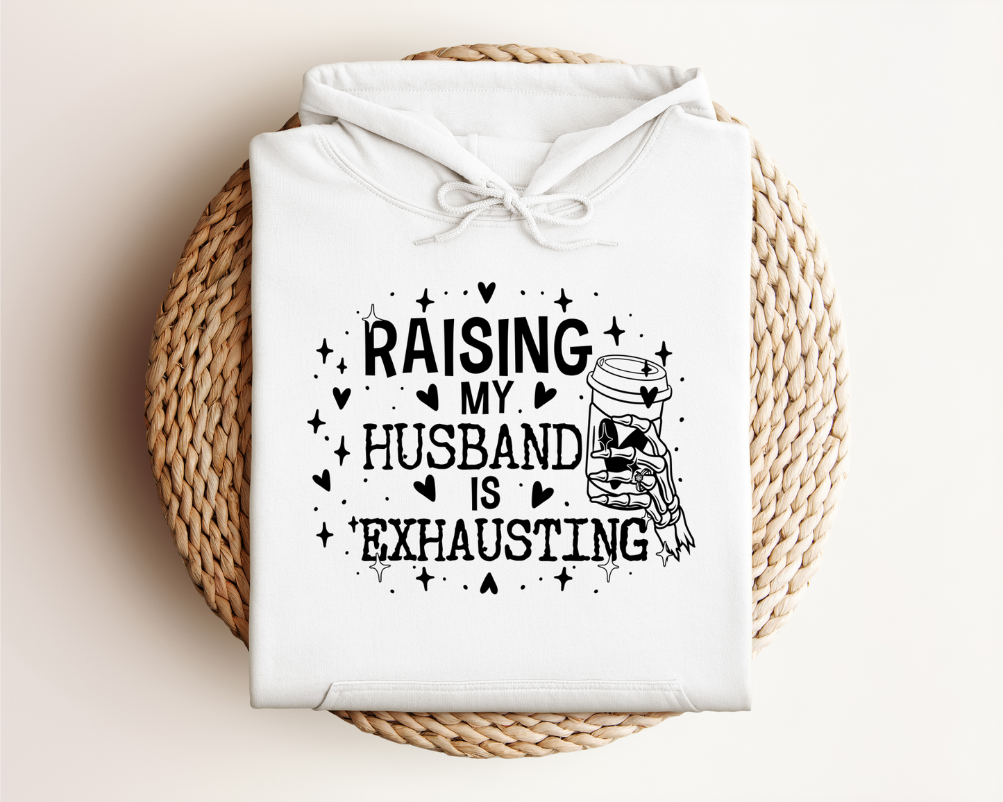 RAISING MY HUSBAND IS EXHAUSTING HOODIE