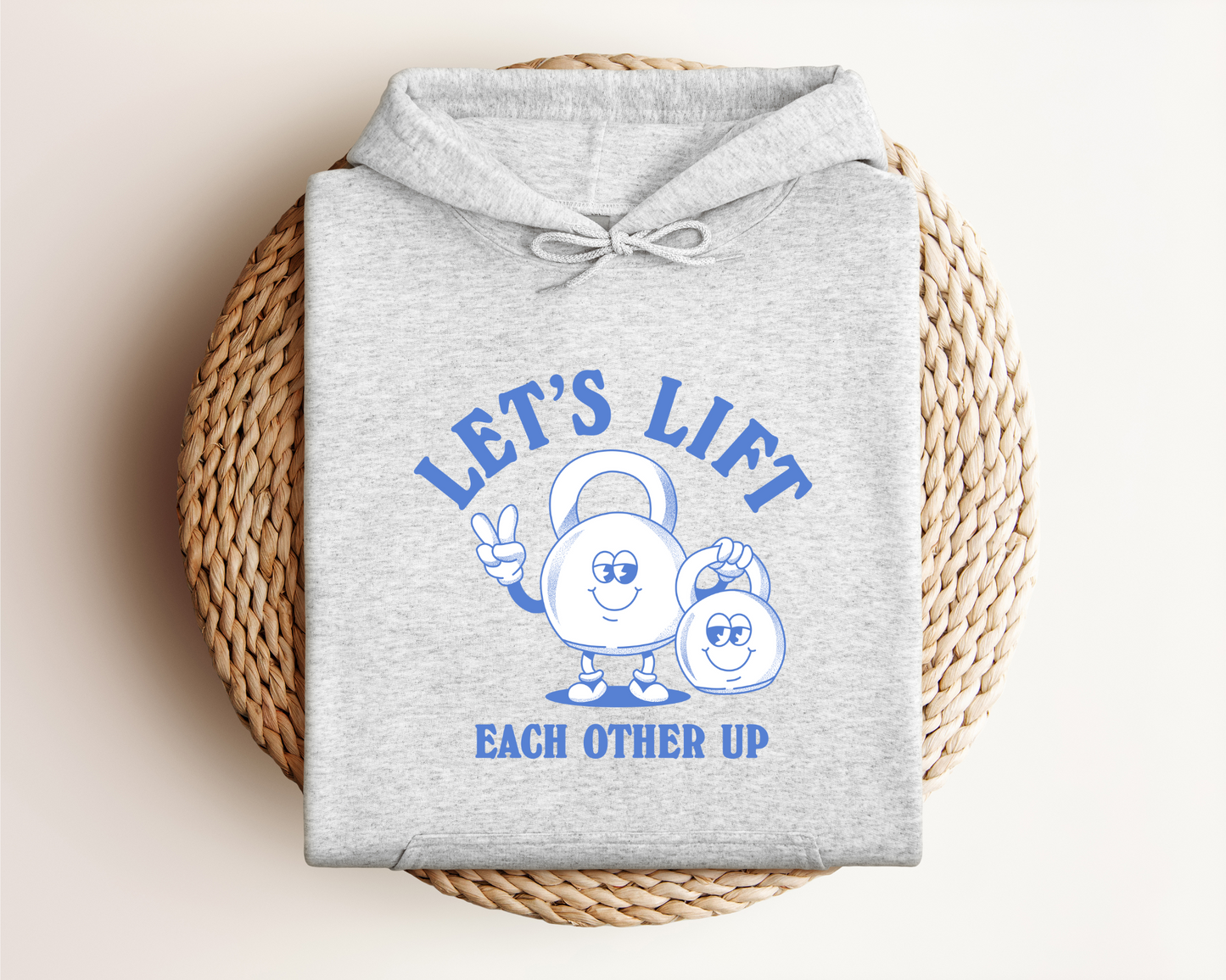 LET'S LIFT EACH OTHER UP HOODIE