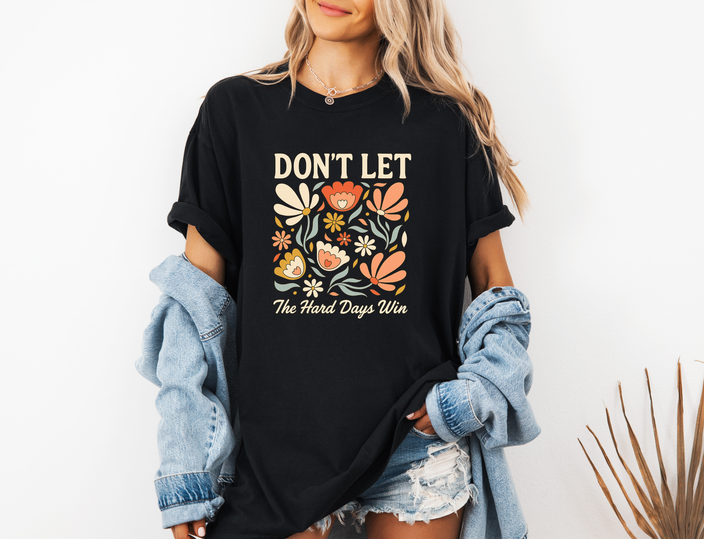 *NEW* DON'T LET THE HARD DAYS WIN CC SHIRT