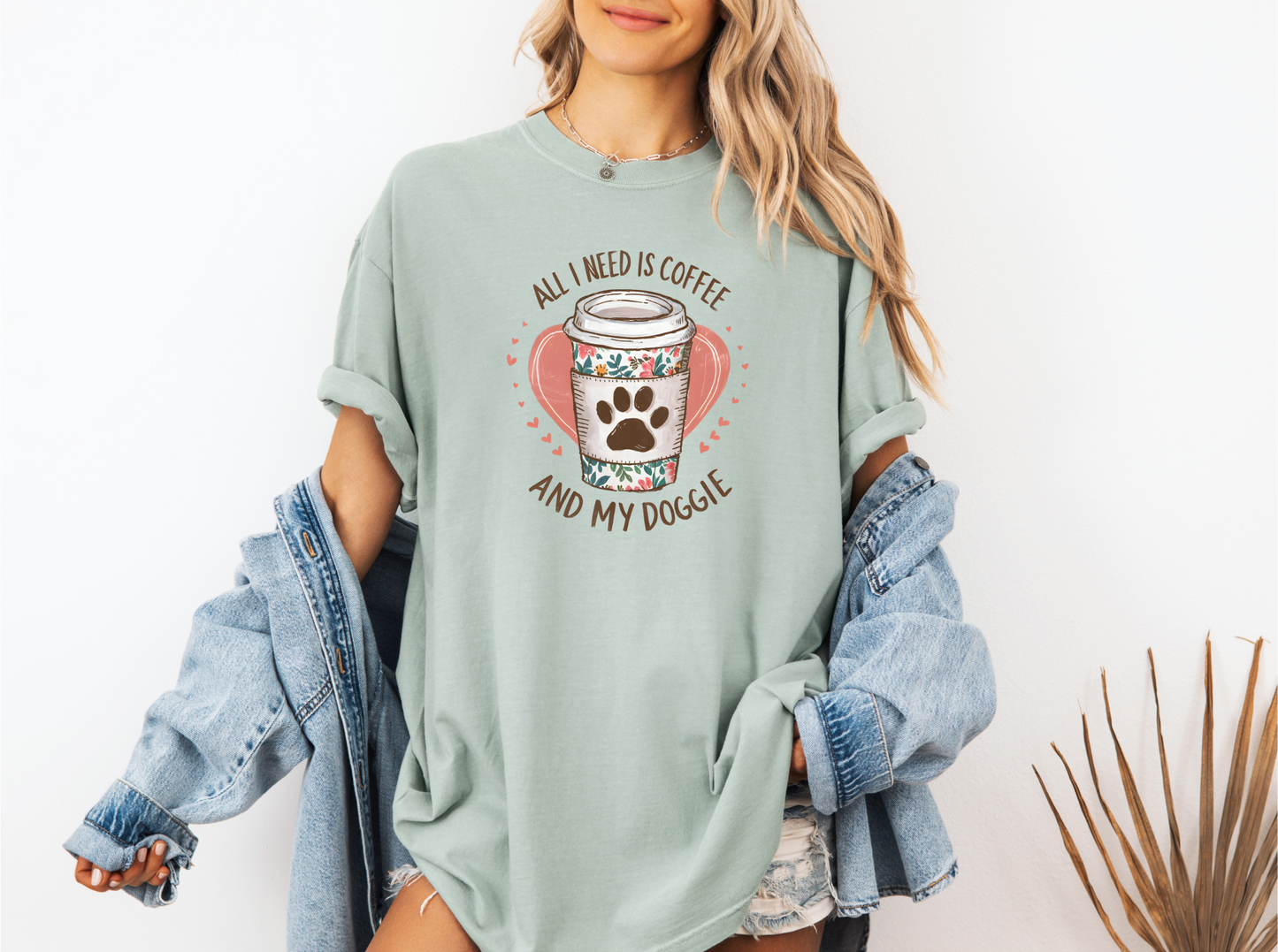 ALL I NEED IS COFFEE AND MY DOGGIE CC SHIRT