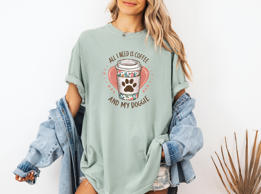 ALL I NEED IS COFFEE AND MY DOGGIE CC SHIRT