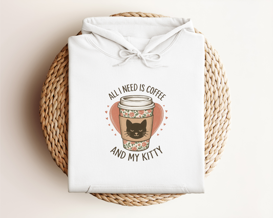 ALL I NEED IS COFFEE AND MY KITTY HOODIE