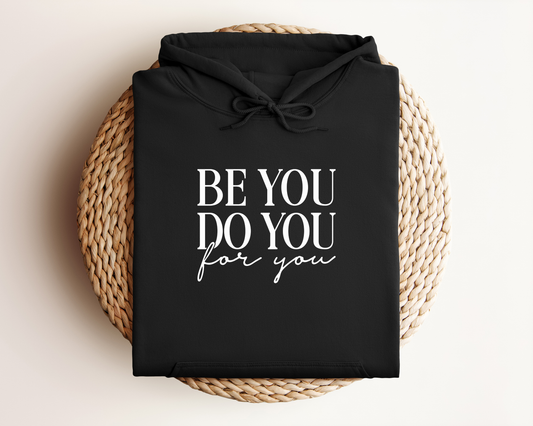 BE YOU DO YOU FOR YOU HOODIE