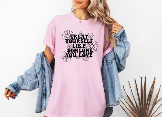 *NEW* TREAT YOURSELF LIKE SOMEONE YOU LOVE CC SHIRT