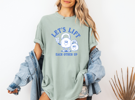 LET'S LIFT EACH OTHER UP CC SHIRT