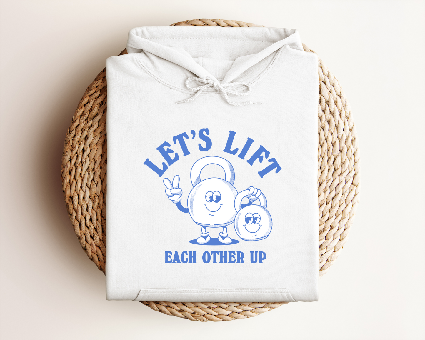LET'S LIFT EACH OTHER UP HOODIE