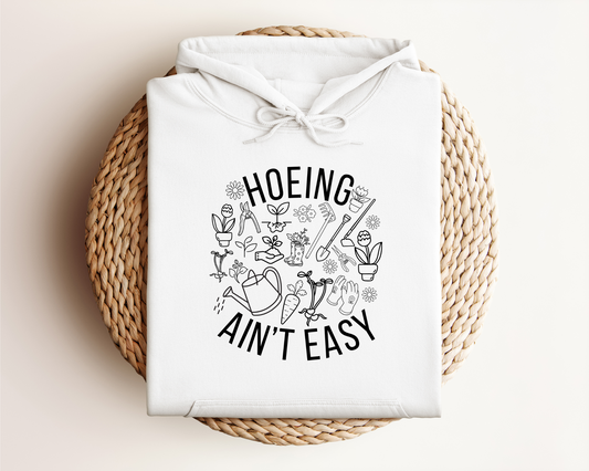 HOEING AIN'T EASY HOODIE